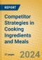 Competitor Strategies in Cooking Ingredients and Meals - Product Image