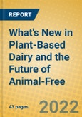 What's New in Plant-Based Dairy and the Future of Animal-Free- Product Image