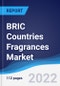 BRIC Countries (Brazil, Russia, India, China) Fragrances Market Summary, Competitive Analysis and Forecast, 2016-2025 - Product Thumbnail Image
