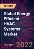 Global Energy Efficient HVAC Systems Market 2022-2026- Product Image