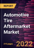 Automotive Tire Aftermarket Market Forecast to 2028 - COVID-19 Impact and Global Analysis By Tire Type, Distribution Channel and Rim Size- Product Image