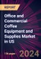 Office and Commercial Coffee Equipment and Supplies Market in US 2024-2028 - Product Thumbnail Image