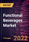 Functional Beverages Market Forecast to 2028 - COVID-19 Impact and Global Analysis By Product Type and Distribution Channel - Product Image