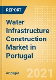 Water Infrastructure Construction Market in Portugal - Market Size and Forecasts to 2025 (including New Construction, Repair and Maintenance, Refurbishment and Demolition and Materials, Equipment and Services costs)- Product Image