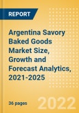 Argentina Savory Baked Goods (Savory and Deli Foods) Market Size, Growth and Forecast Analytics, 2021-2025- Product Image