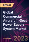 Global Commercial Aircraft In-Seat Power Supply System Market 2024-2028- Product Image