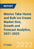 Mexico Take-Home and Bulk Ice Cream Market Size, Growth and Forecast Analytics, 2021-2025- Product Image