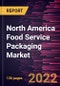 North America Food Service Packaging Market Forecast to 2028 - COVID-19 Impact and Regional Analysis - by Material, Packaging Type and Application - Product Thumbnail Image