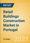 Retail Buildings Construction Market in Portugal - Market Size and Forecasts to 2025 (including New Construction, Repair and Maintenance, Refurbishment and Demolition and Materials, Equipment and Services costs) - Product Thumbnail Image