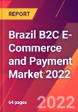 Brazil B2C E-Commerce and Payment Market 2022- Product Image