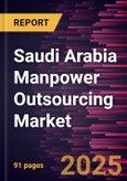 Saudi Arabia Manpower Outsourcing Market Size and Forecast, Country Share, Trend, and Growth Opportunity Analysis Report Coverage: By Type and Industry- Product Image