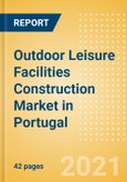 Outdoor Leisure Facilities Construction Market in Portugal - Market Size and Forecasts to 2025 (including New Construction, Repair and Maintenance, Refurbishment and Demolition and Materials, Equipment and Services costs)- Product Image
