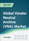 Global Vendor Neutral Archive (VNA) Market - Forecasts from 2022 to 2027 - Product Thumbnail Image