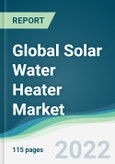 Global Solar Water Heater Market - Forecasts from 2022 to 2027- Product Image