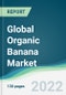 Global Organic Banana Market - Forecasts from 2022 to 2027 - Product Thumbnail Image