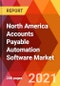 North America Accounts Payable Automation Software Market, By Solution, By Deployment Mode, By Enterprise Size, By Industry, Estimation & Forecast, 2016 - 2025 - Product Image
