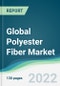 Global Polyester Fiber Market - Forecasts from 2022 to 2027 - Product Thumbnail Image