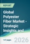 Global Polyester Fiber Market - Strategic Insights and Forecasts (2026-2031) - Product Thumbnail Image