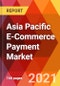 Asia Pacific E-Commerce Payment Market, By Transaction Type, By Application, Estimation & Forecast, 2017 - 2030 - Product Thumbnail Image