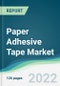 Paper Adhesive Tape Market - Forecasts from 2022 to 2027 - Product Image