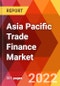 Asia Pacific Trade Finance Market, By Offering, By Provider Type, By Application, By End User, Estimation & Forecast, 2017 - 2030 - Product Thumbnail Image