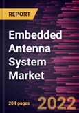 Embedded Antenna System Market Forecast to 2028 - COVID-19 Impact and Global Analysis By Antenna Type, Connectivity and End Use- Product Image