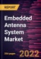 Embedded Antenna System Market Forecast to 2028 - COVID-19 Impact and Global Analysis By Antenna Type, Connectivity and End Use - Product Thumbnail Image