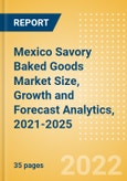 Mexico Savory Baked Goods (Savory and Deli Foods) Market Size, Growth and Forecast Analytics, 2021-2025- Product Image