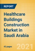 Healthcare Buildings Construction Market in Saudi Arabia - Market Size and Forecasts to 2025 (including New Construction, Repair and Maintenance, Refurbishment and Demolition and Materials, Equipment and Services costs)- Product Image