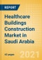 Healthcare Buildings Construction Market in Saudi Arabia - Market Size and Forecasts to 2025 (including New Construction, Repair and Maintenance, Refurbishment and Demolition and Materials, Equipment and Services costs) - Product Thumbnail Image