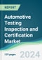 Automotive Testing Inspection And Certification Market - Forecasts from 2022 to 2027 - Product Image