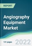 Angiography Equipment Market - Forecasts from 2022 to 2027- Product Image