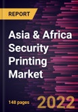 Asia & Africa Security Printing Market Forecast to 2028 - COVID-19 Impact and Analysis - by Products and Technologies- Product Image