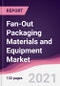 Fan-Out Packaging Materials and Equipment Market (2021-2026) - Product Image