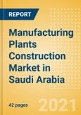 Manufacturing Plants Construction Market in Saudi Arabia - Market Size and Forecasts to 2025 (including New Construction, Repair and Maintenance, Refurbishment and Demolition and Materials, Equipment and Services costs)- Product Image