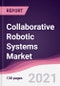 Collaborative Robotic Systems Market (2021-2026) - Product Thumbnail Image
