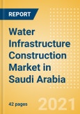 Water Infrastructure Construction Market in Saudi Arabia - Market Size and Forecasts to 2025 (including New Construction, Repair and Maintenance, Refurbishment and Demolition and Materials, Equipment and Services costs)- Product Image