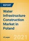 Water Infrastructure Construction Market in Poland - Market Size and Forecasts to 2025 (including New Construction, Repair and Maintenance, Refurbishment and Demolition and Materials, Equipment and Services costs) - Product Thumbnail Image
