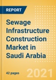 Sewage Infrastructure Construction Market in Saudi Arabia - Market Size and Forecasts to 2025 (including New Construction, Repair and Maintenance, Refurbishment and Demolition and Materials, Equipment and Services costs)- Product Image