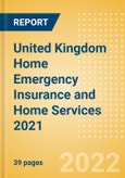 United Kingdom (UK) Home Emergency Insurance and Home Services 2021- Product Image