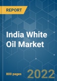 India White Oil Market | Growth, Trends, COVID-19 Impact, and Forecasts (2022 - 2027)- Product Image