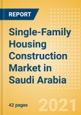 Single-Family Housing Construction Market in Saudi Arabia - Market Size and Forecasts to 2025 (including New Construction, Repair and Maintenance, Refurbishment and Demolition and Materials, Equipment and Services costs)- Product Image