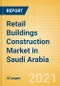 Retail Buildings Construction Market in Saudi Arabia - Market Size and Forecasts to 2025 (including New Construction, Repair and Maintenance, Refurbishment and Demolition and Materials, Equipment and Services costs) - Product Thumbnail Image