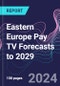 Eastern Europe Pay TV Forecasts to 2029 - Product Thumbnail Image