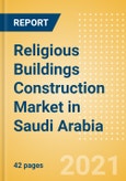 Religious Buildings Construction Market in Saudi Arabia - Market Size and Forecasts to 2025 (including New Construction, Repair and Maintenance, Refurbishment and Demolition and Materials, Equipment and Services costs)- Product Image
