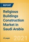 Religious Buildings Construction Market in Saudi Arabia - Market Size and Forecasts to 2025 (including New Construction, Repair and Maintenance, Refurbishment and Demolition and Materials, Equipment and Services costs) - Product Thumbnail Image
