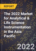 The 2022 Market for Analytical & Life Science Instrumentation in the Asia Pacific- Product Image