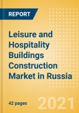 Leisure and Hospitality Buildings Construction Market in Russia - Market Size and Forecasts to 2025 (including New Construction, Repair and Maintenance, Refurbishment and Demolition and Materials, Equipment and Services costs)- Product Image