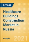 Healthcare Buildings Construction Market in Russia - Market Size and Forecasts to 2025 (including New Construction, Repair and Maintenance, Refurbishment and Demolition and Materials, Equipment and Services costs)- Product Image