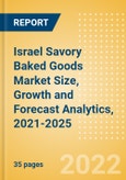 Israel Savory Baked Goods (Savory and Deli Foods) Market Size, Growth and Forecast Analytics, 2021-2025- Product Image